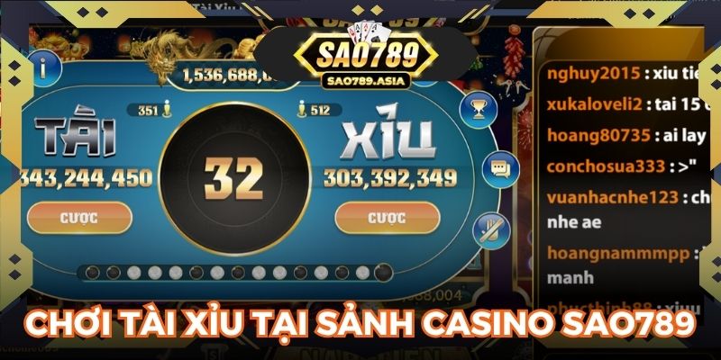 Chơi tài xỉu tại sảnh casino SAO789