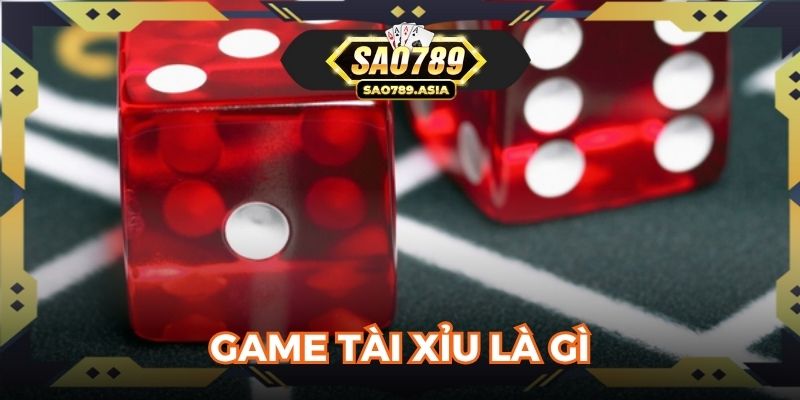 Game tài xỉu là gì