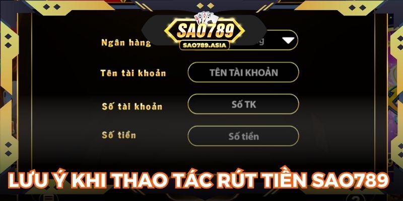 Lưu ý khi thao tác rút tiền SAO789