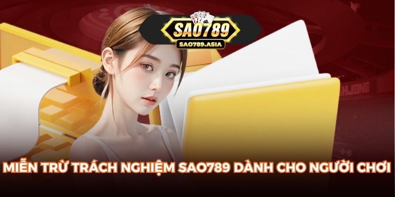 Miễn trừ trách nghiệm SAO789 dành cho người chơi