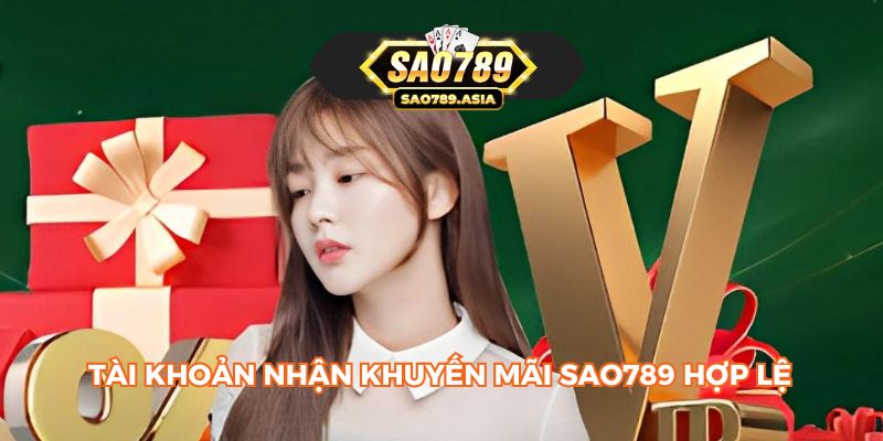 Tài khoản nhận khuyến mãi SAO789 hợp lệ