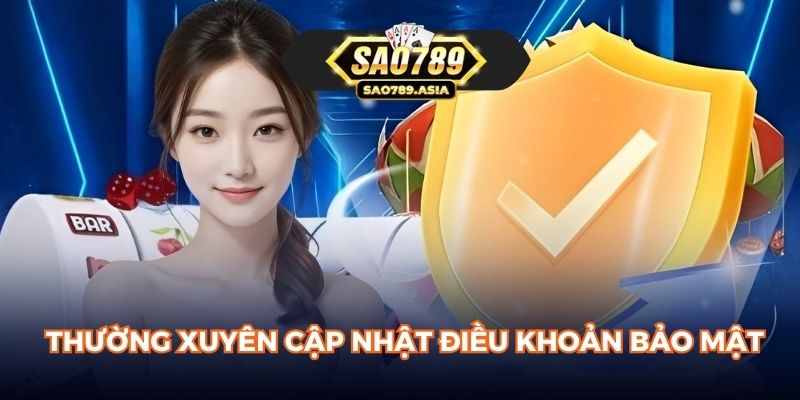 Thường xuyên cập nhật điều khoản bảo mật